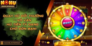 Quay Hũ Đổi Thưởng – Vô Vàn Hũ Tiền Tỷ Đang Chờ Đón Bạn!